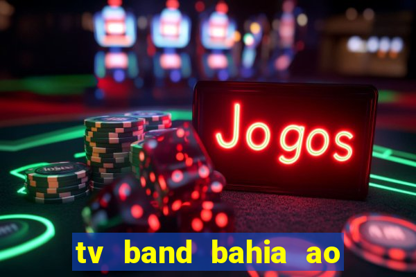 tv band bahia ao vivo online